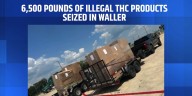6,500 pounds of illegal THC products seized in Waller