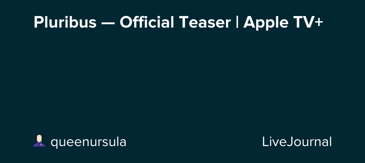 Pluribus — Official Teaser | Apple TV+: ohnotheydidnt — LiveJournal