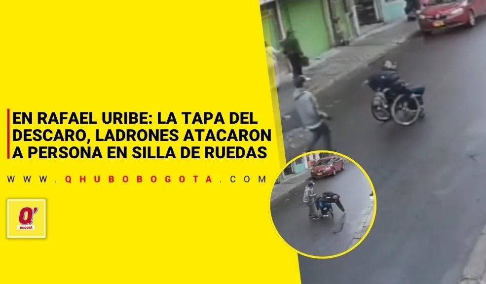 En Rafael Uribe: la tapa del descaro, ladrones atacaron a persona en silla de ruedas