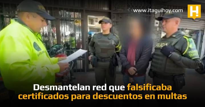 Desmantelan red en Itagüí y Medellín que falsificaba certificados para descuentos en multas