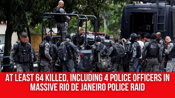 At least 64 killed, including 4 police officers in massive Rio de Janeiro police raid