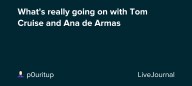 What's really going on with Tom Cruise and Ana de Armas: ohnotheydidnt