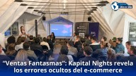 “Ventas Fantasmas”: Kapital Nights revela los errores ocultos del e