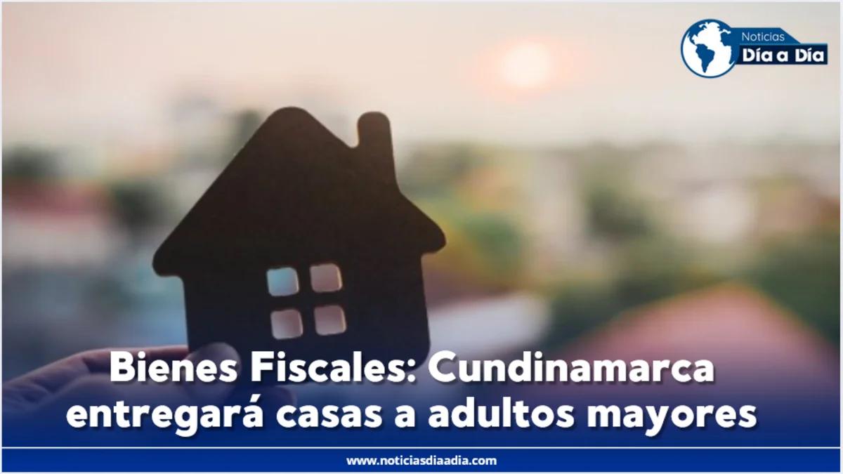 Cundinamarca prepara adjudicación de “Bienes Fiscales” con vivienda a adultos mayores