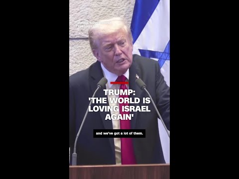 Trump: 'The world is loving Israel again'