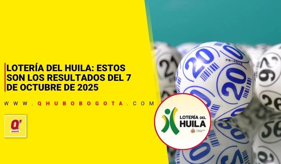 Lotería del Huila: estos son los resultados del 7 de octubre de 2025