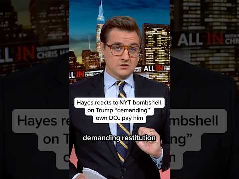 Hayes reacts to NYT bombshell on Trump 'demanding' own DOJ pay him