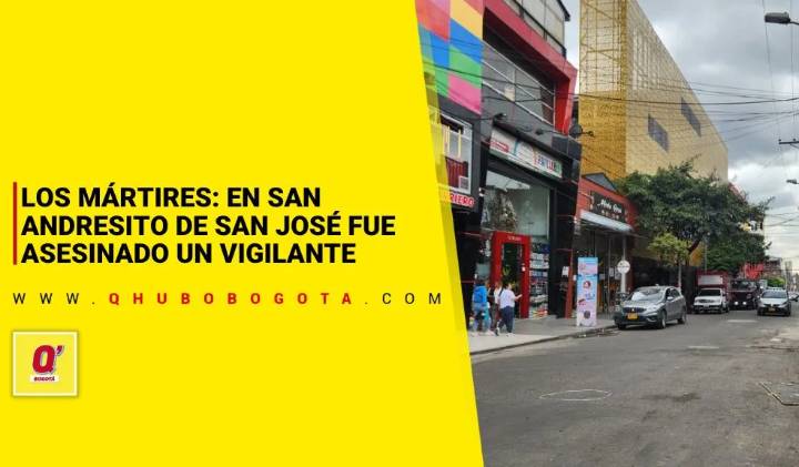 Los Mártires: en San Andresito de San José fue asesinado un vigilante