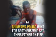 Chikwawa Police Hunt for Brothers Who Set Their Father on Fire