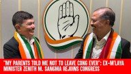 “My Parents Told Me Not To Leave Cong Ever”: Ex-Meghalaya Minister Zenith M. Sangma Rejoins Congress