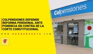 Colpensiones defiende reforma pensional ante ponencia en contra de la Corte Constitucional