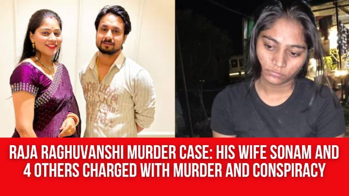 Raja Raghuvanshi Murder Case: His Wife Sonam, Her Lover and 3 Others Charged with Murder and Conspiracy