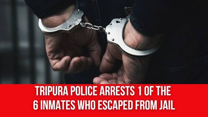 Tripura Police Arrests 1 of the 6 Inmates Who Escaped from Jail