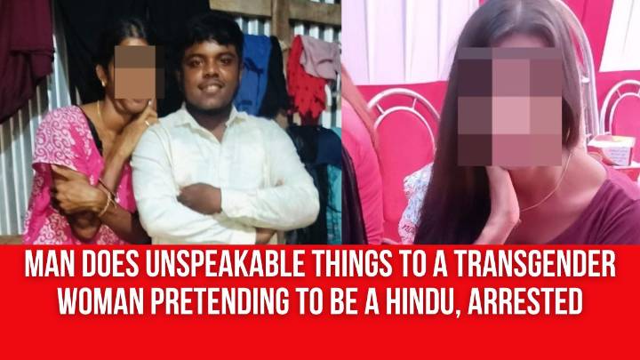 Man Does Unspeakable Things to a Transgender Woman Pretending to be a Hindu, Arrested