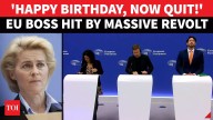 ‘Happy Birthday, Now Quit!’: EU Chief Ursula Von Der Leyen Faces Revolt Amid Ukraine Stand Row