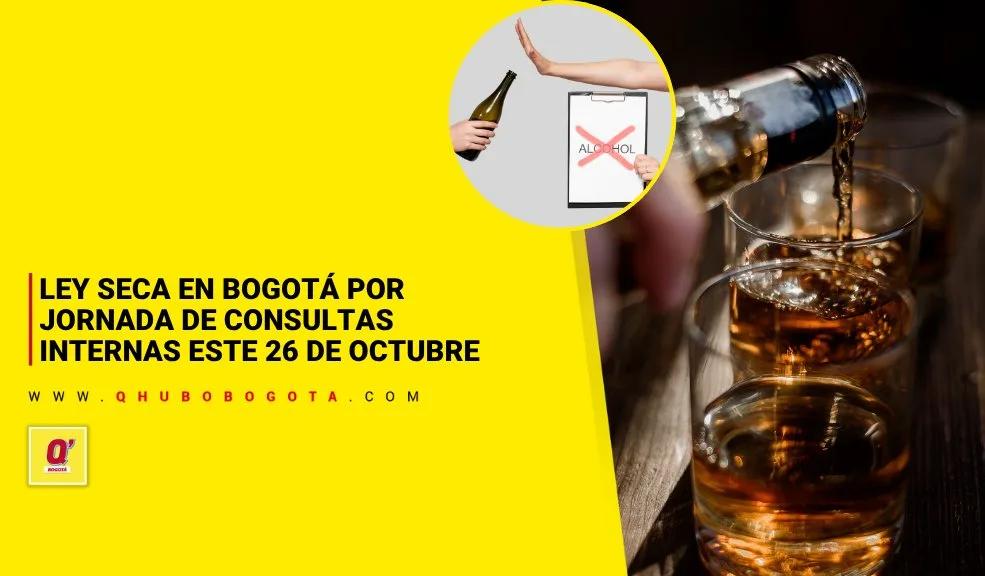 Ley seca en Bogotá por jornada de consultas internas este 26 de octubre