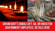 Sikkim Govt’s Diwali Gift: DA, DR Hiked for Government Employees, Details Here