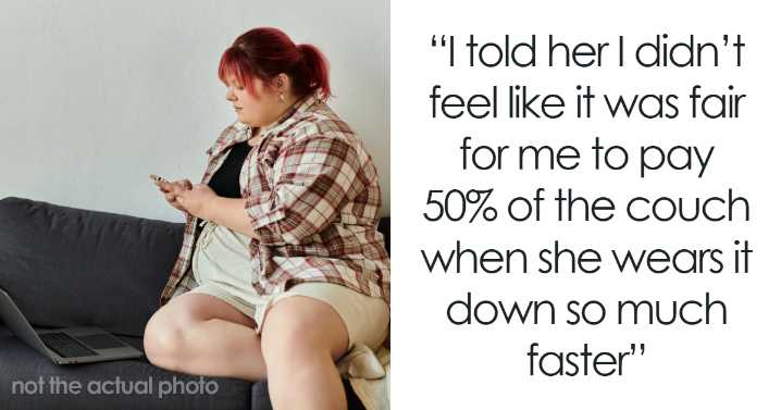 “Her Side Was Wrecked”: Woman Thinks Heavier Roommate Should Pay More Than Half For New Couch