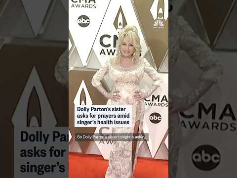 Dolly Parton's sister asks for prayers amid singer's health issues