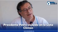 Presidente Gustavo Petro fue incluido en la Lista Clinton