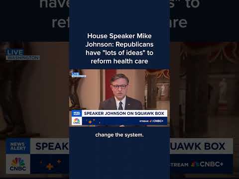 House Speaker Mike Johnson: Republicans have 'lots of ideas' to reform health care