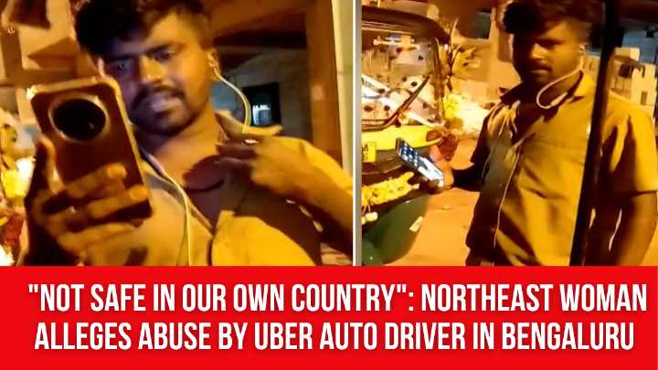 “Not Safe In Our Own Country”: Northeast Woman Alleges Abuse by Uber Auto Driver in Bengaluru