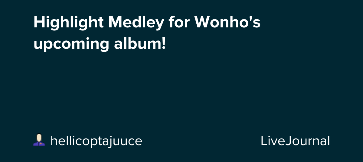 Highlight Medley for Wonho's upcoming album!: ohnotheydidnt