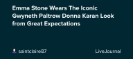 Emma Stone Wears The Iconic Gwyneth Paltrow Donna Karan Look from Great Expectations: ohnotheydidnt