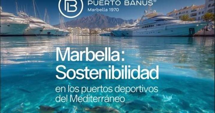 Puerto Banús, Mónaco y Saint Tropez, los tres puertos más comprometidos con los ODS de las Naciones Unidas