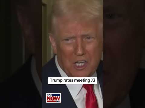 Trump touts meeting with Xi  "12 out of 10"