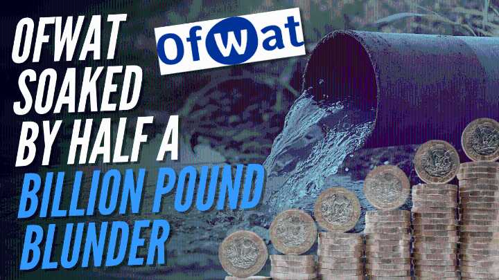 Ofwat Slammed by Competition Watchdog Over £556 Million ‘Miscalculation’