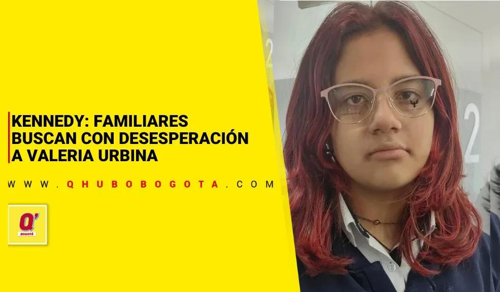 Kennedy: familiares buscan con desesperación a Valeria Urbina - Noticias de Bogotá y Cundinamarca