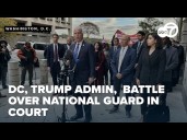 DC and Trump lawyers argue the legality of National Guard troop presence in the District
