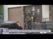 Face masks could soon be banned for Seattle law enforcement