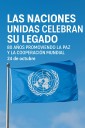 Naciones Unidas celebran su legado: 80 años promoviendo la paz y la cooperación mundial