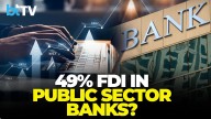 Govt May Raise FDI Cap In PSBs To 49% — What It Means For Investors And Foreign Inflows