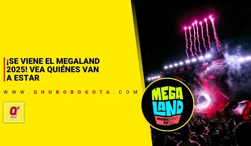 ¡Se viene el Megaland 2025! Vea quiénes van a estar - Noticias de Bogotá y Cundinamarca