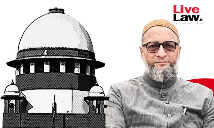 MP Asaduddin Owaisi Moves Supreme Court Seeking Extension Of Time For Registration Of Waqfs