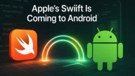 Apple and Google Bridge Platforms: Swift SDK for Android Simplifies Cross