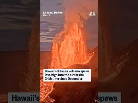 Hawaii's Kilauea volcano spews lava high into the air for the 34th time since December