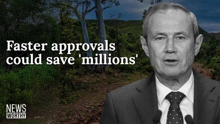 News Worthy: Roger Cook says deal to slash project approval timelines ‘strengthening environmental protection’