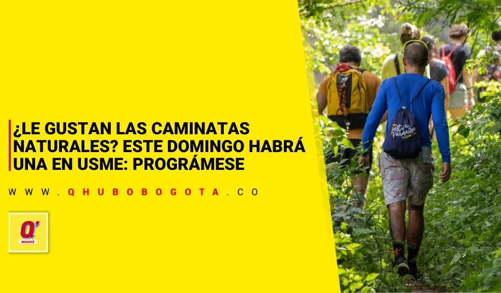 ¿Le gustan las caminatas naturales? Este domingo habrá una en Usme: prográmese