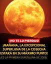 «¡No te Pierdas la Primera Superluna de 2025! La Luna de la Cosecha Iluminará el Cielo el 6 de Octubre»