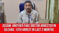 Assam: Another Fake Doctor Arrested in Silchar, 13th Arrest in Last 2 Months