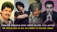 11 Punjabi Singers Who Died in Accidents, Shootings & Tragic Incidents