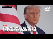 LIVE: President Trump meets with Japanese Emperor Naruhito