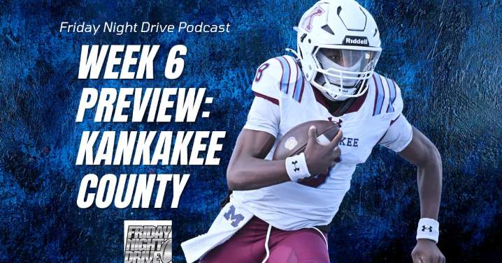Friday Night Drive Podcast, Episode 312: Week 6 Kankakee County preview: Conference titles up for grabs?