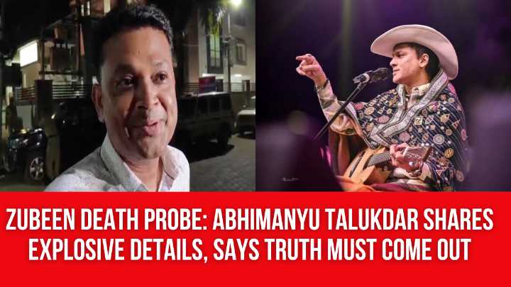 Zubeen Death Probe: Abhimanyu Talukdar Shares Explosive Details, Says Truth Must Come Out