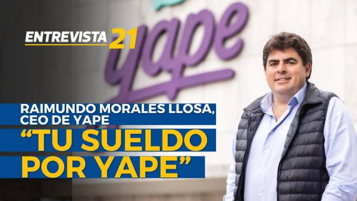 Raimundo Morales Llosa, CEO de Yape: “Muy pronto podrás recibir tu sueldo por Yape” en Entrevista21