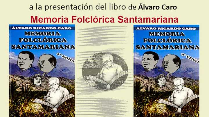Presentan el libro Memoria Folclórica Santamariana de Álvaro Caro